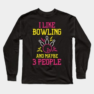 Funny I Like Bowling And Maybe 3 People Cool Bowling BallBowler Boys Girls Kids Long Sleeve T-Shirt